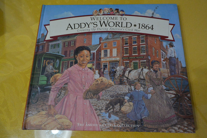 Welcome to Addys World, 1864: Growing Up During Americas Civil War (American Girl Collection),Used