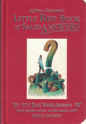 Little Red Book Of Sales Answers: 99.5 Real World Answers That Make Sense, Make Sales, And Make Money-new,New