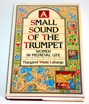 A Small Sound Of The Trumpet: Women In Medieval Life,Used