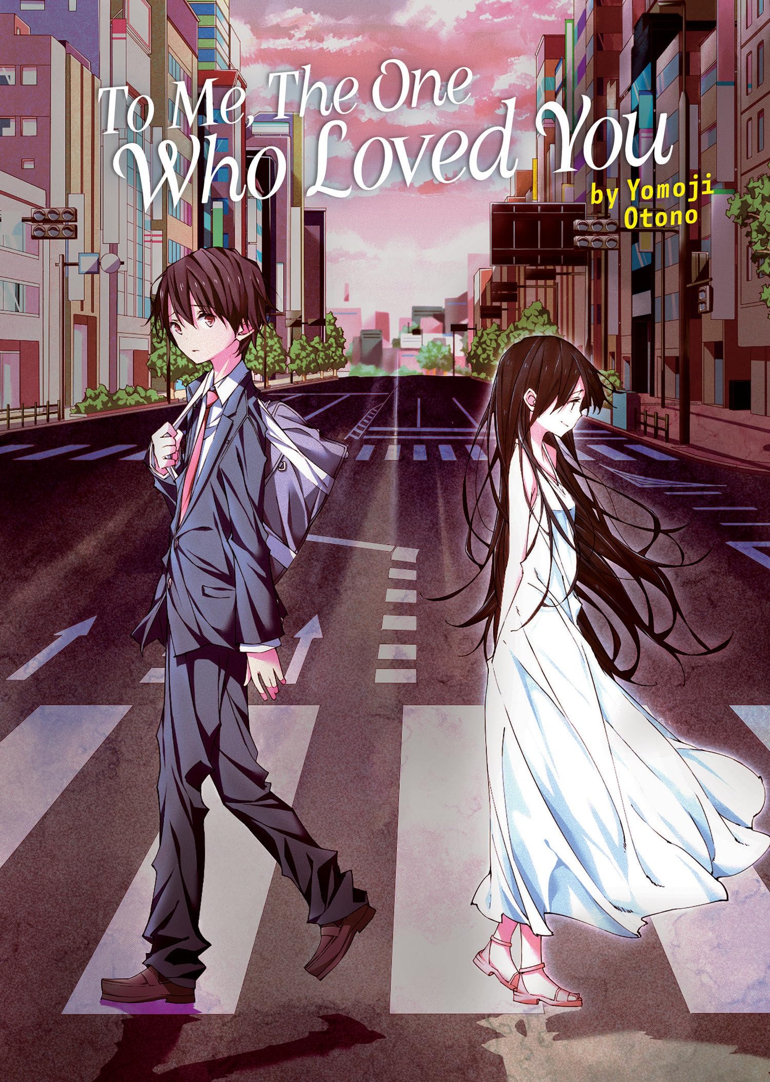 To Me, The One Who Loved You (Light Novel) (To Every You I'Ve Loved Before/To Me, The One Who Loved You),Used