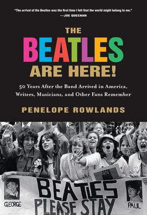 The Beatles Are Here!: 50 Years after the Band Arrived in America, Writers, Musicians & Other Fans Remember,Used