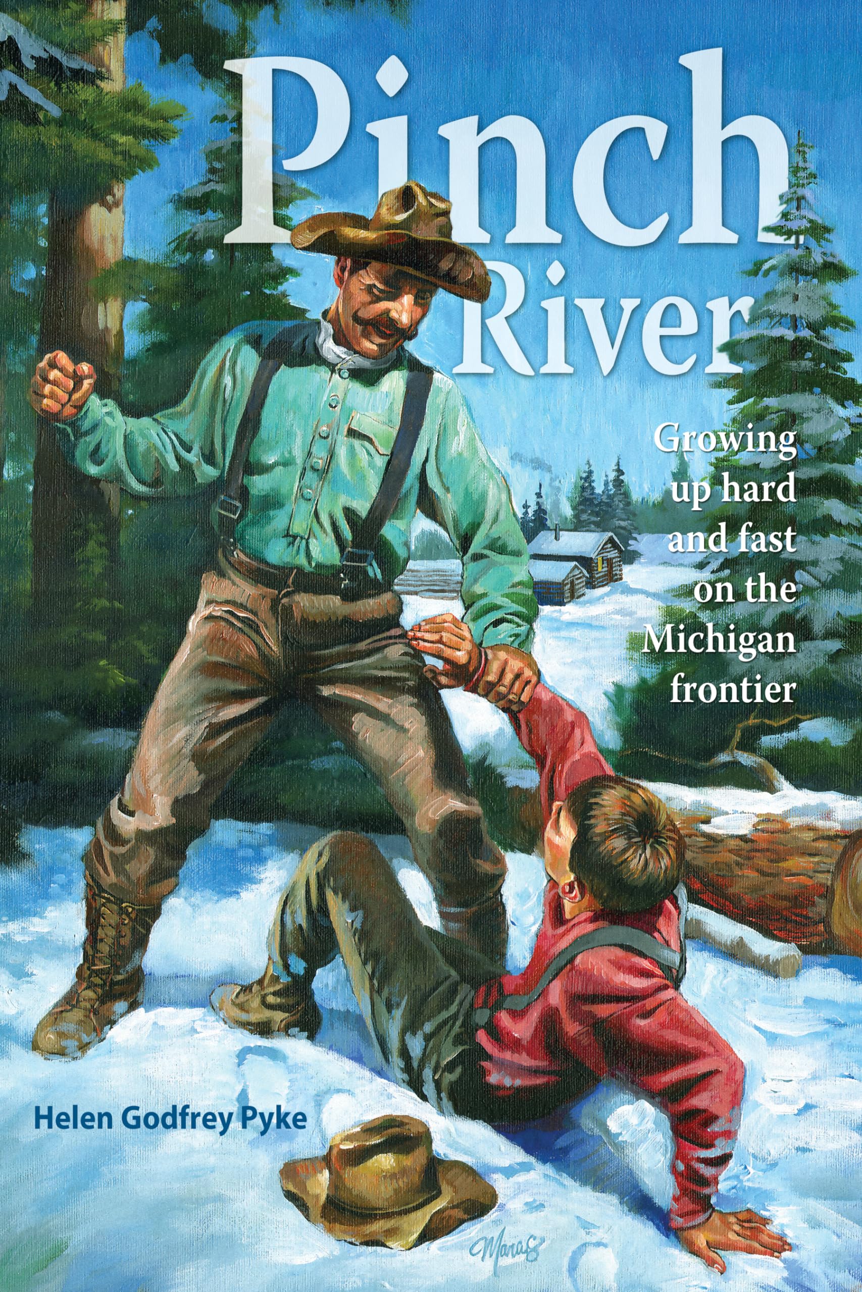Pinch River: Growing Up Hard and Fast on the Michigan Frontier,Used