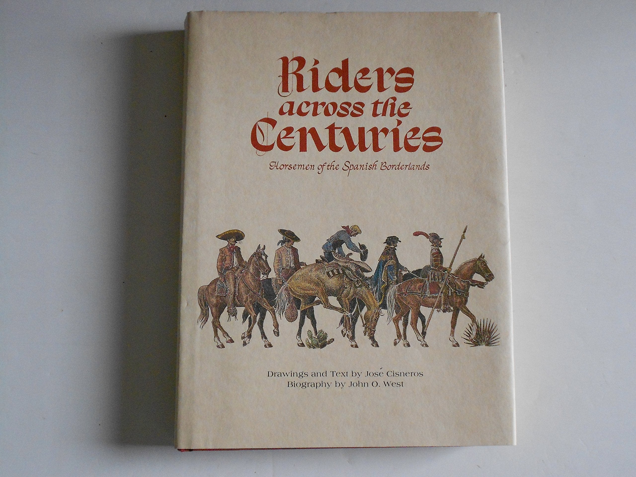 Riders Across the Centuries: Horsemen of the Spanish Borderlands,Used