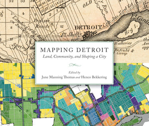 Mapping Detroit: Land, Community, And Shaping A City (Great Lakes Books),Used
