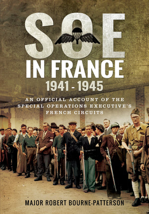 SOE In France 19411945: An Official Account of the Special Operations Executives French Circuits