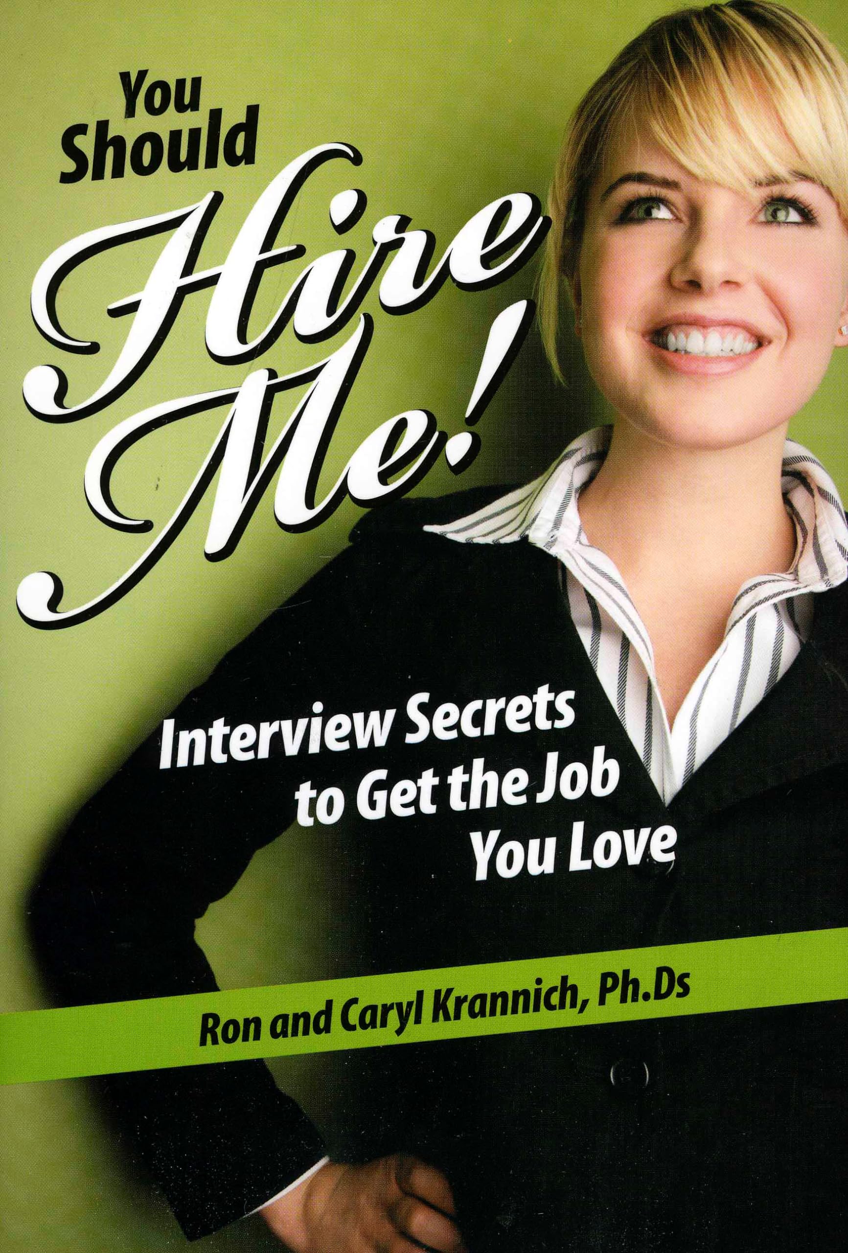 You Should Hire Me!: Interview Secrets to Get the Job You Love,New