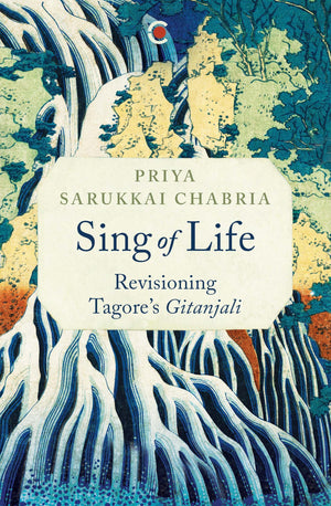 Sing Of Life: Revisioning Tagores Gitanjali