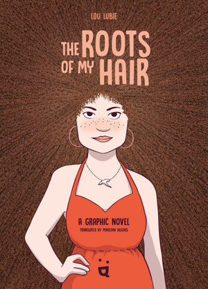 The Roots Of My Hair: A Graphic Novel