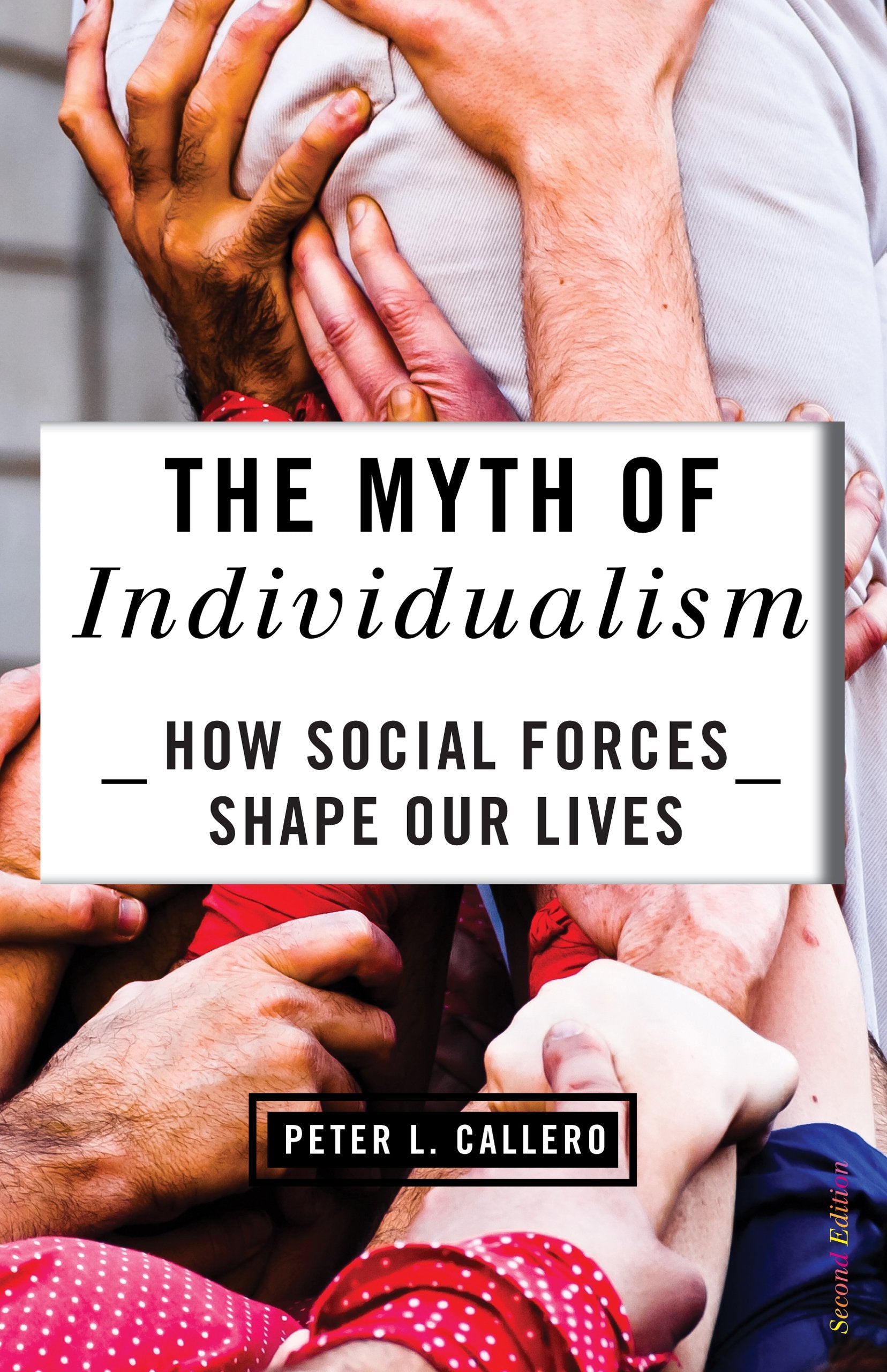 The Myth of Individualism: How Social Forces Shape Our Lives,Used