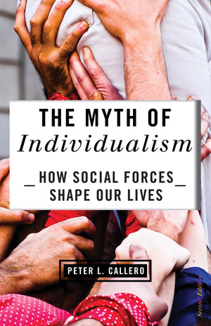 The Myth of Individualism: How Social Forces Shape Our Lives,Used