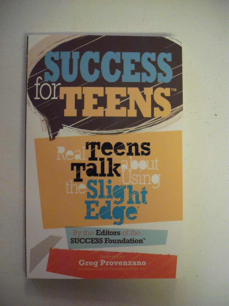 Success for Teens: Real Teens Talk About Using the Slight Edge,New