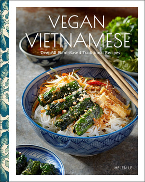 Vegan Vietnamese: Vibrant Plantbased Recipes To Enjoy Every Day,New