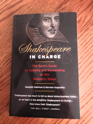 Shakespeare in Charge: The Bard's Guide to Learning and Succeeding on the Business Stage,Used
