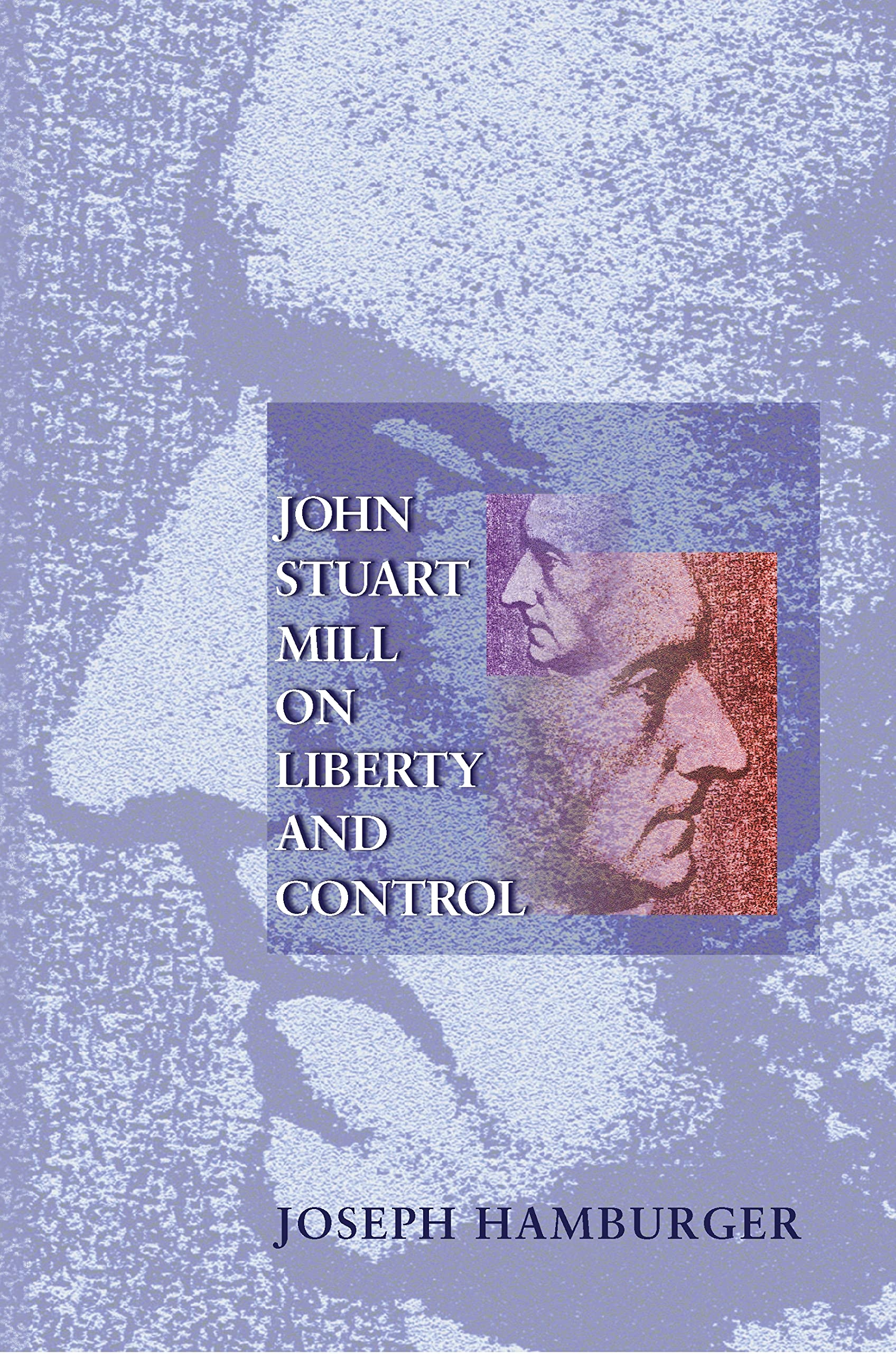 John Stuart Mill on Liberty and Control.,New