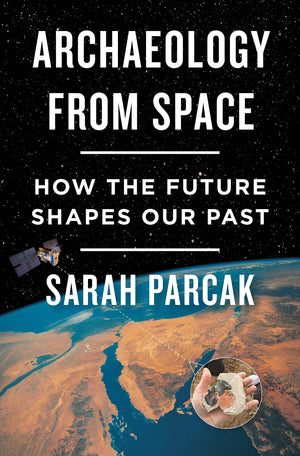 Archaeology From Space: How The Future Shapes Our Past