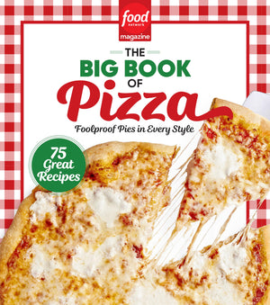 Food Network Magazine The Big Book Of Pizza: 75 Great Recipes  Foolproof Pies In Every Style