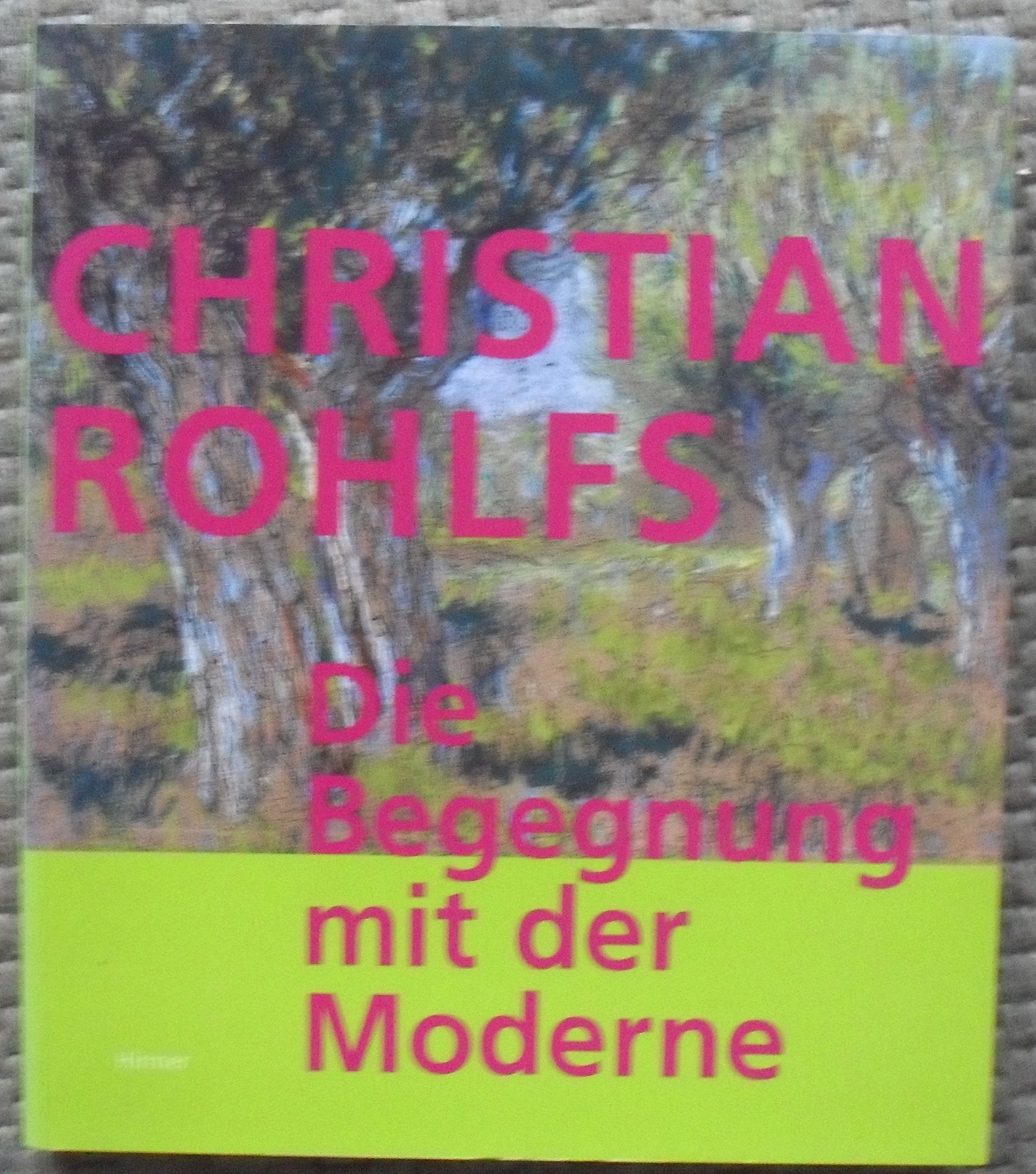 Christian Rohlfs: Die Begegnung Mit Der Moderne,Used