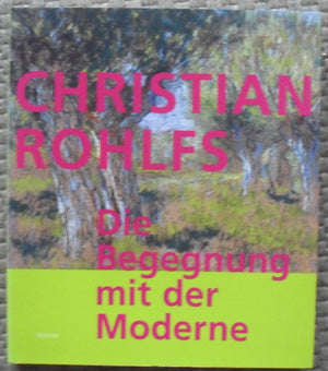 Christian Rohlfs: Die Begegnung Mit Der Moderne,Used