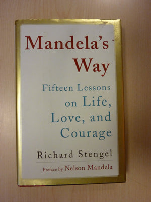 Mandela's Way: Lessons on Life, Love, and Courage,New
