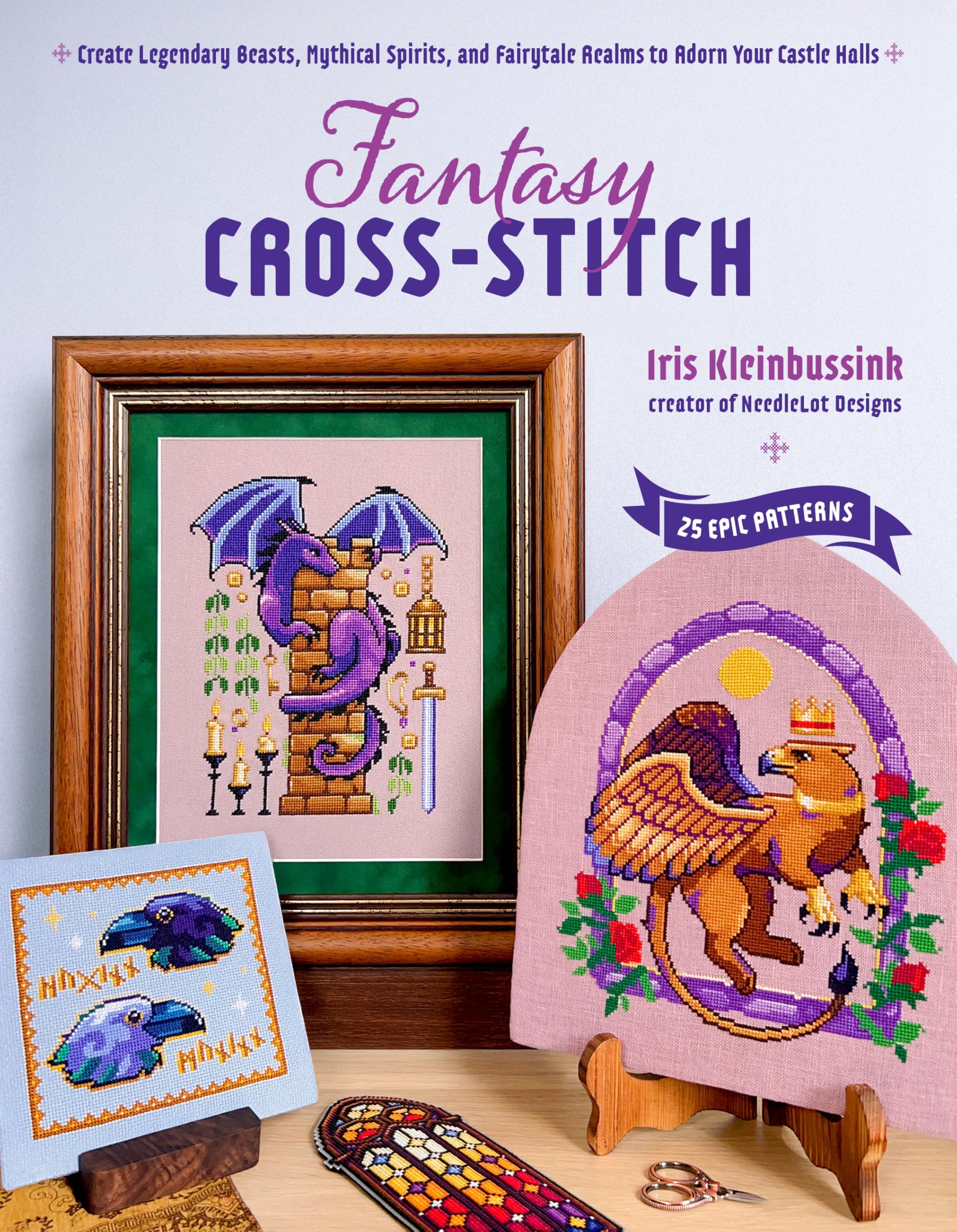 Fantasy CrossStitch: Create Legendary Beasts, Mythical Spirits, And FairyTale Realms To Adorn Your Castle Halls