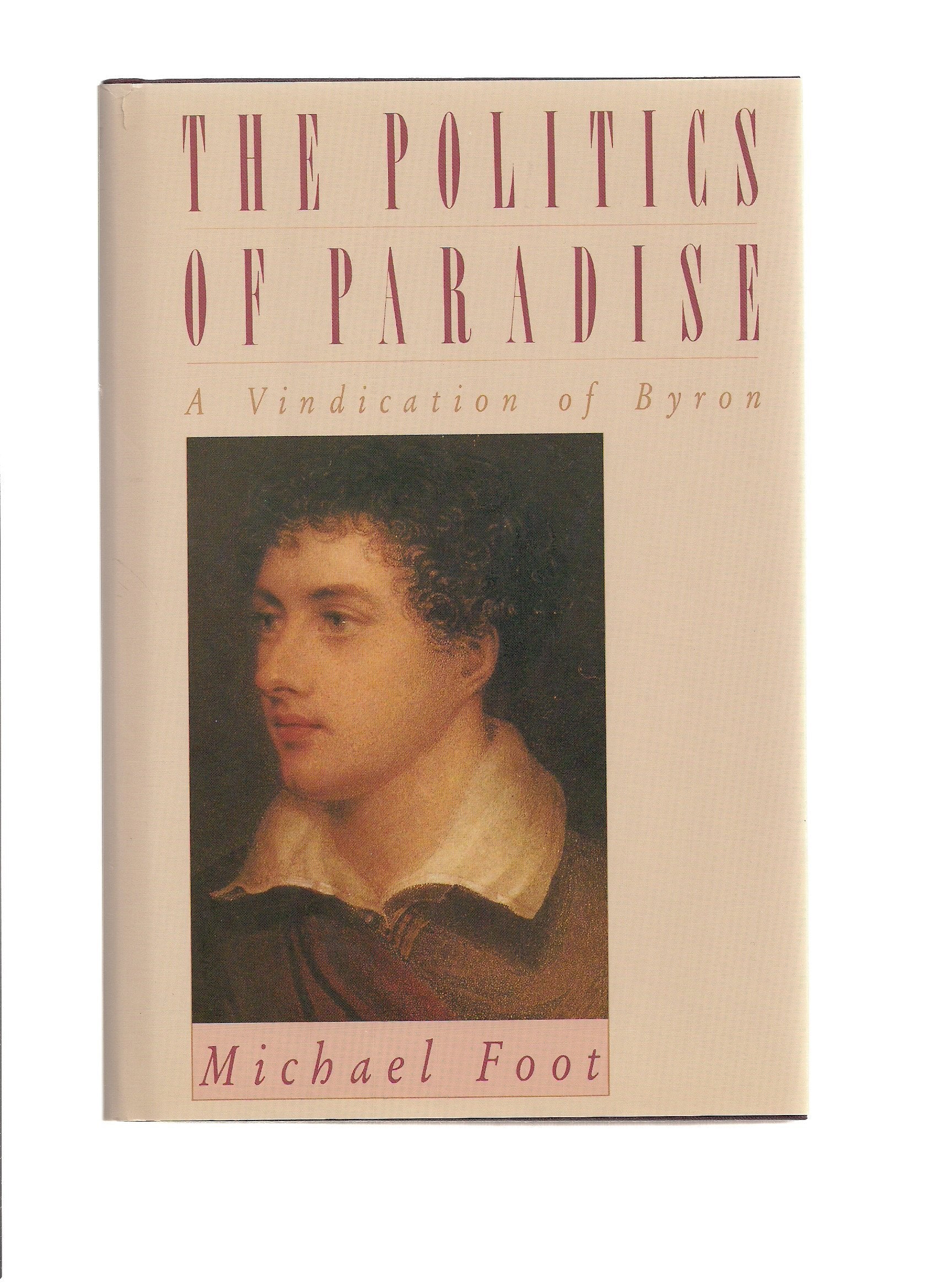The Politics Of Paradise: A Vindication Of Byron,New