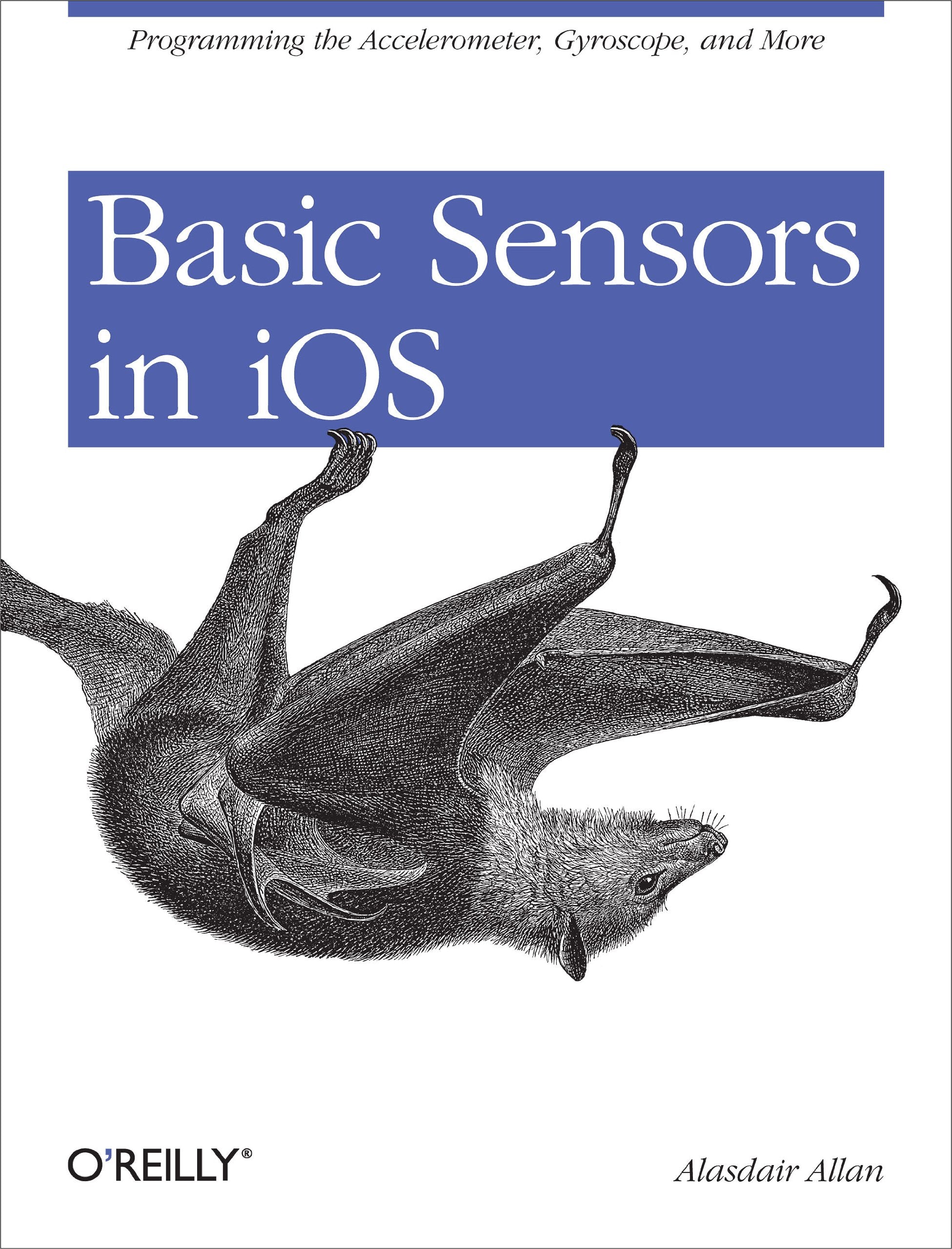Basic Sensors in IOS: Programming the Accelerometer, Gyroscope, and More,Used