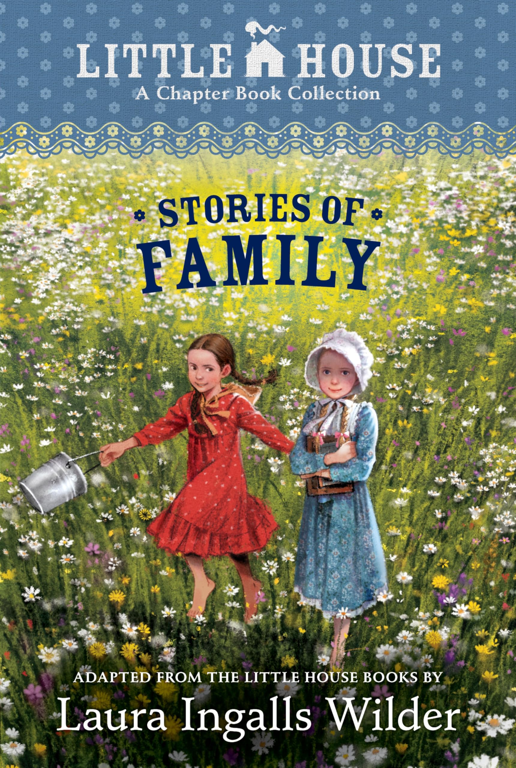 A Little House Chapter Book Collection: Stories Of Family: Pioneer Sisters, Christmas Stories, School Days