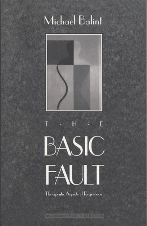 The Basic Fault: Therapeutic Aspects Of Regression