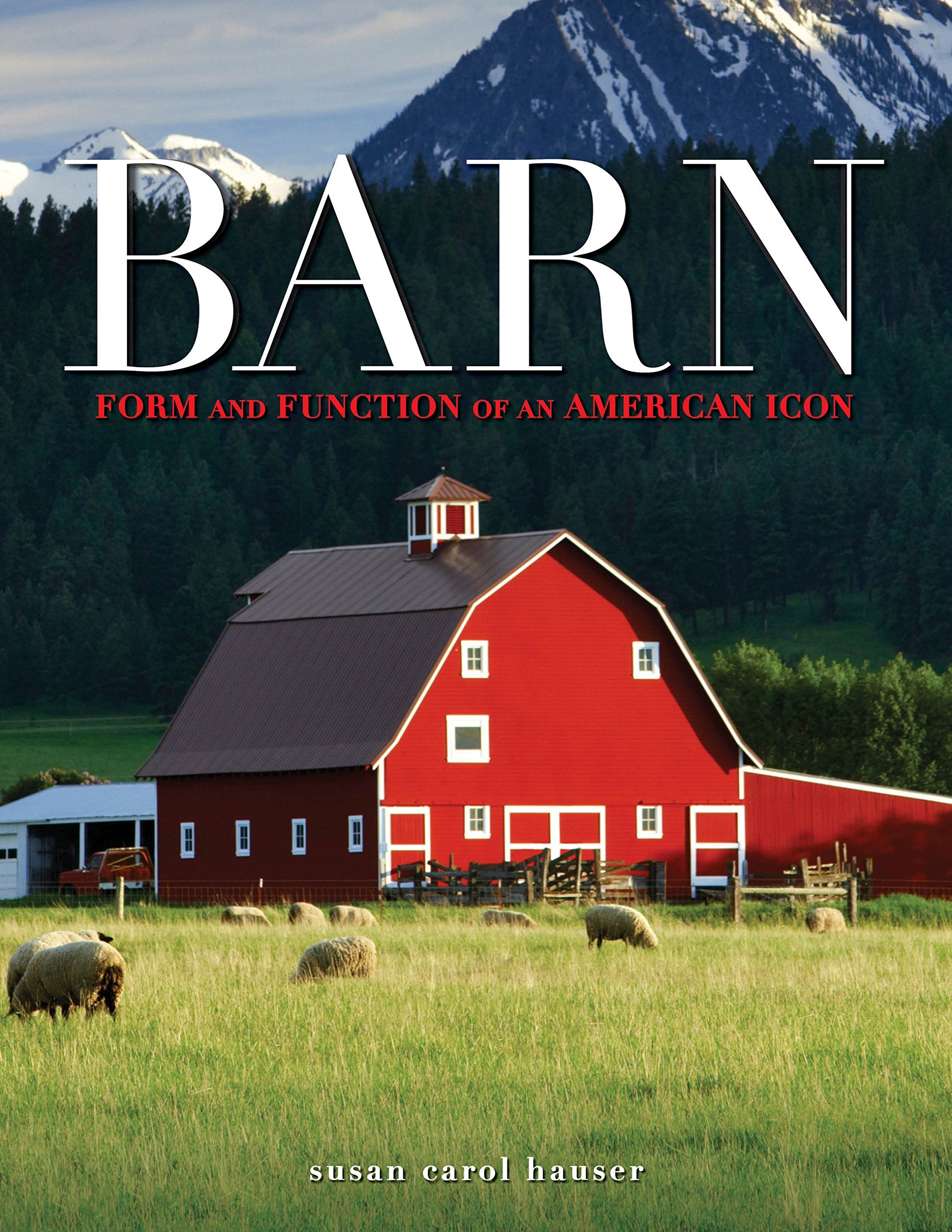 Barn: Form And Function Of An American Icon