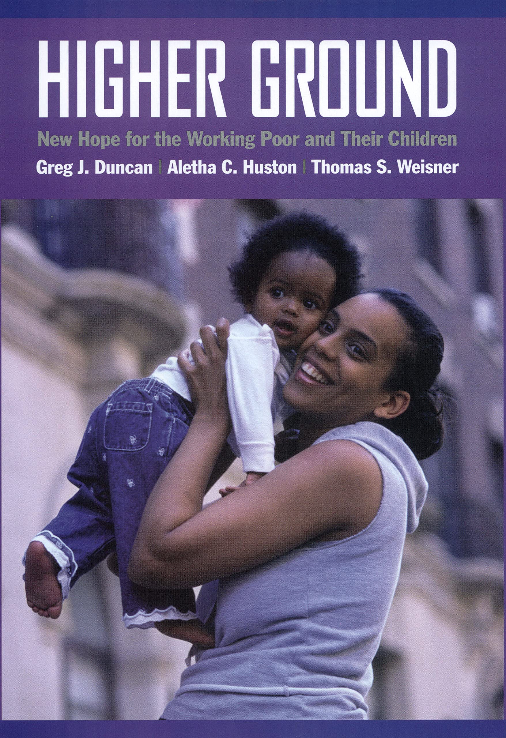 Higher Ground: New Hope For The Working Poor And Their Children,New
