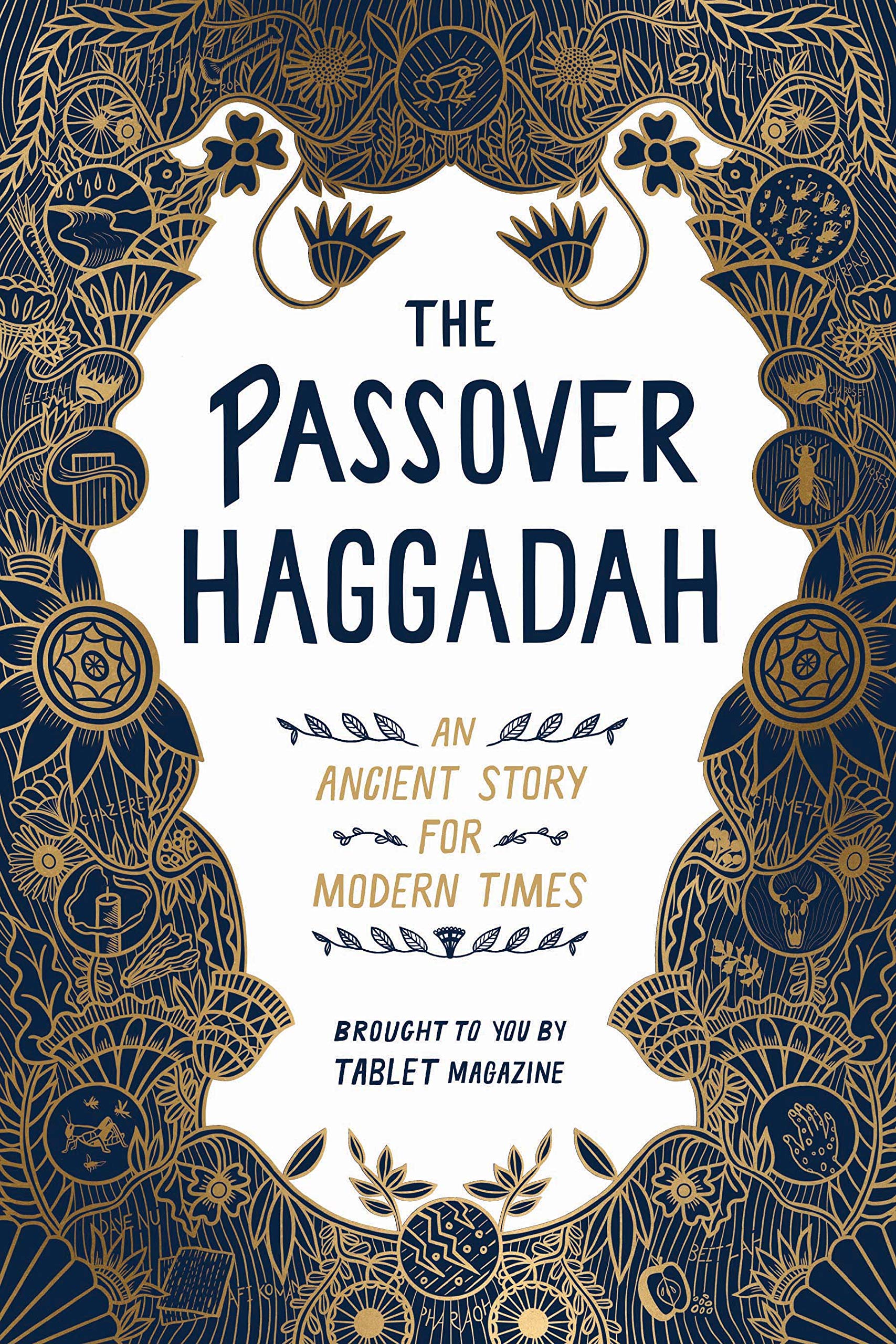 The Passover Haggadah: An Ancient Story for Modern Times,New