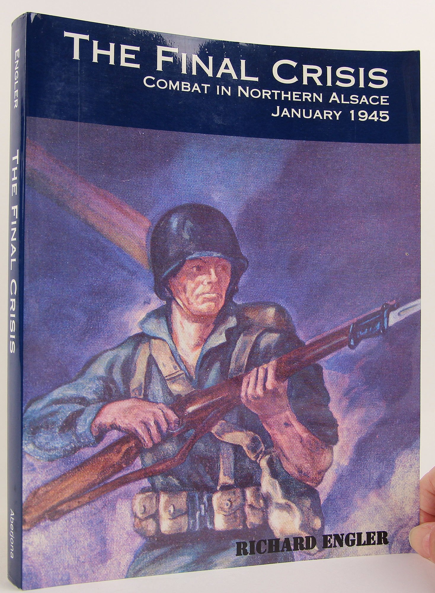 The Final Crisis: Combat On Northern Alsace, January 1945-used