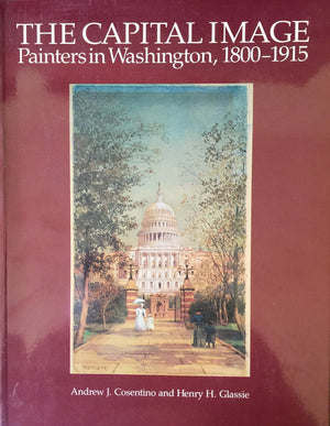 The Capital Image: Painters in Washington, 18001915,Used