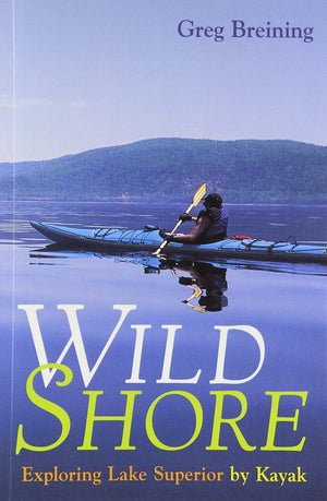 Wild Shore: Exploring Lake Superior By Kayak,Used