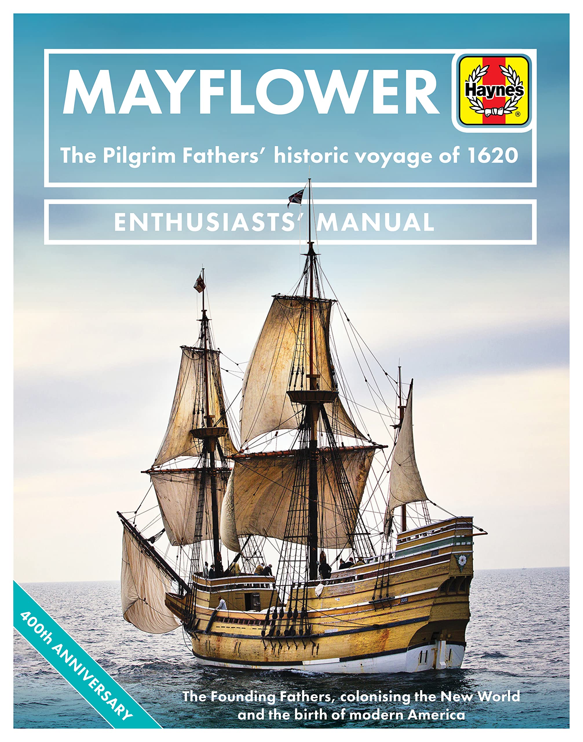 Mayflower: The Pilgrim Fathers' historic voyage of 1620  The Founding Fathers, colonising the New World and the birth of modern,Used