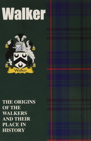 Walker: The Origins of the Walkers and Their Place in History: The Origins of the Clan Walker and Their Place in Scotland's Hist,Used