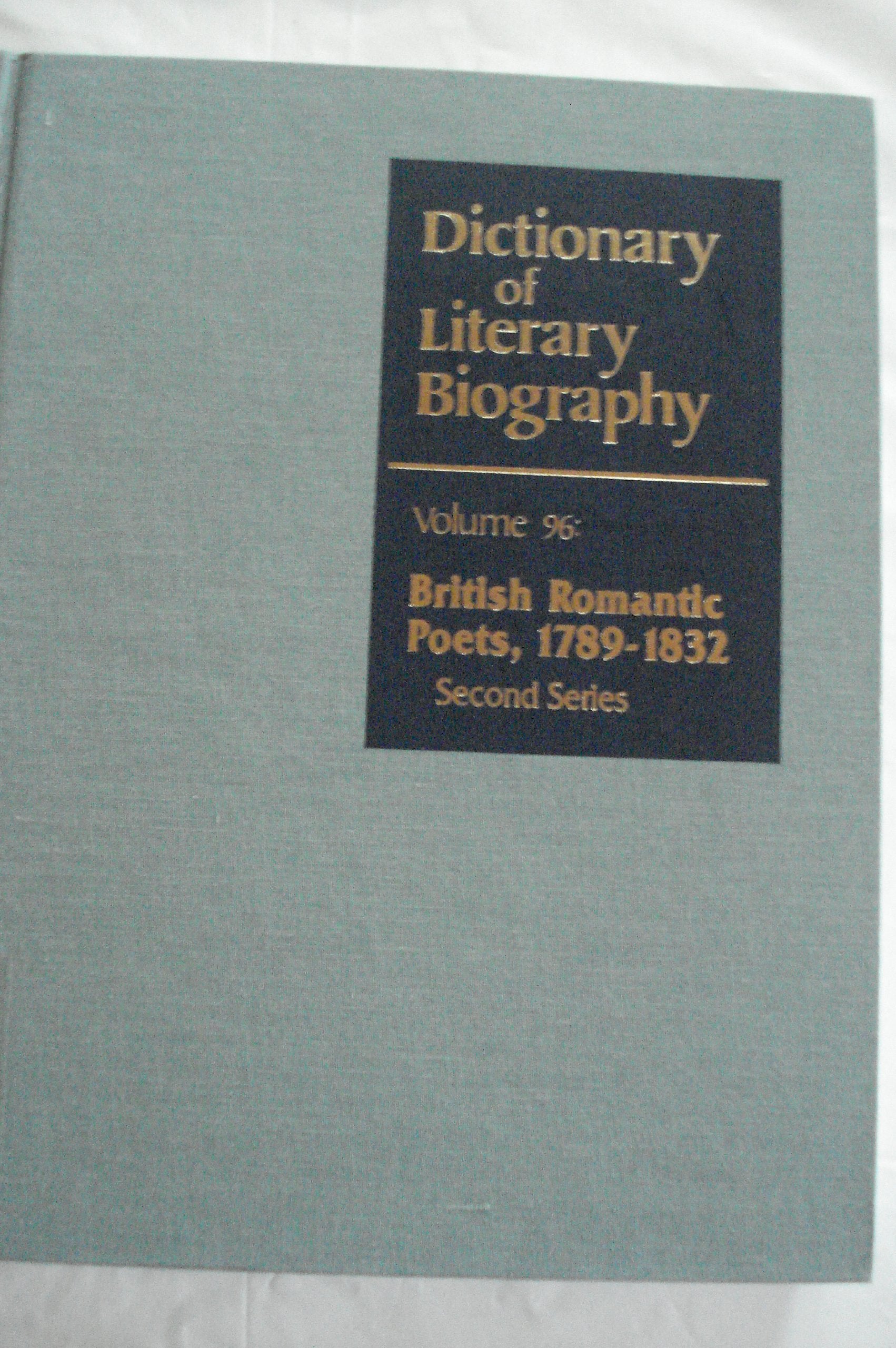 Dictionary Of Literary Biography: British Romantic Poets 17891832: Second Series (Dictionary Of Literary Biography, 96),New