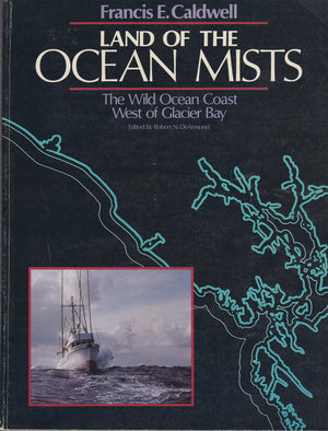 Land of the Ocean Mists: The Wild Ocean Coast West of Glacier Bay,New