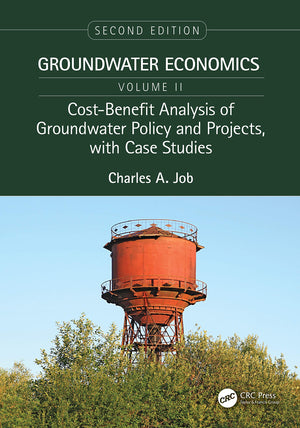 CostBenefit Analysis of Groundwater Policy and Projects, with Case Studies (Groundwater Economics, Second Edition, TwoVolume S,Used