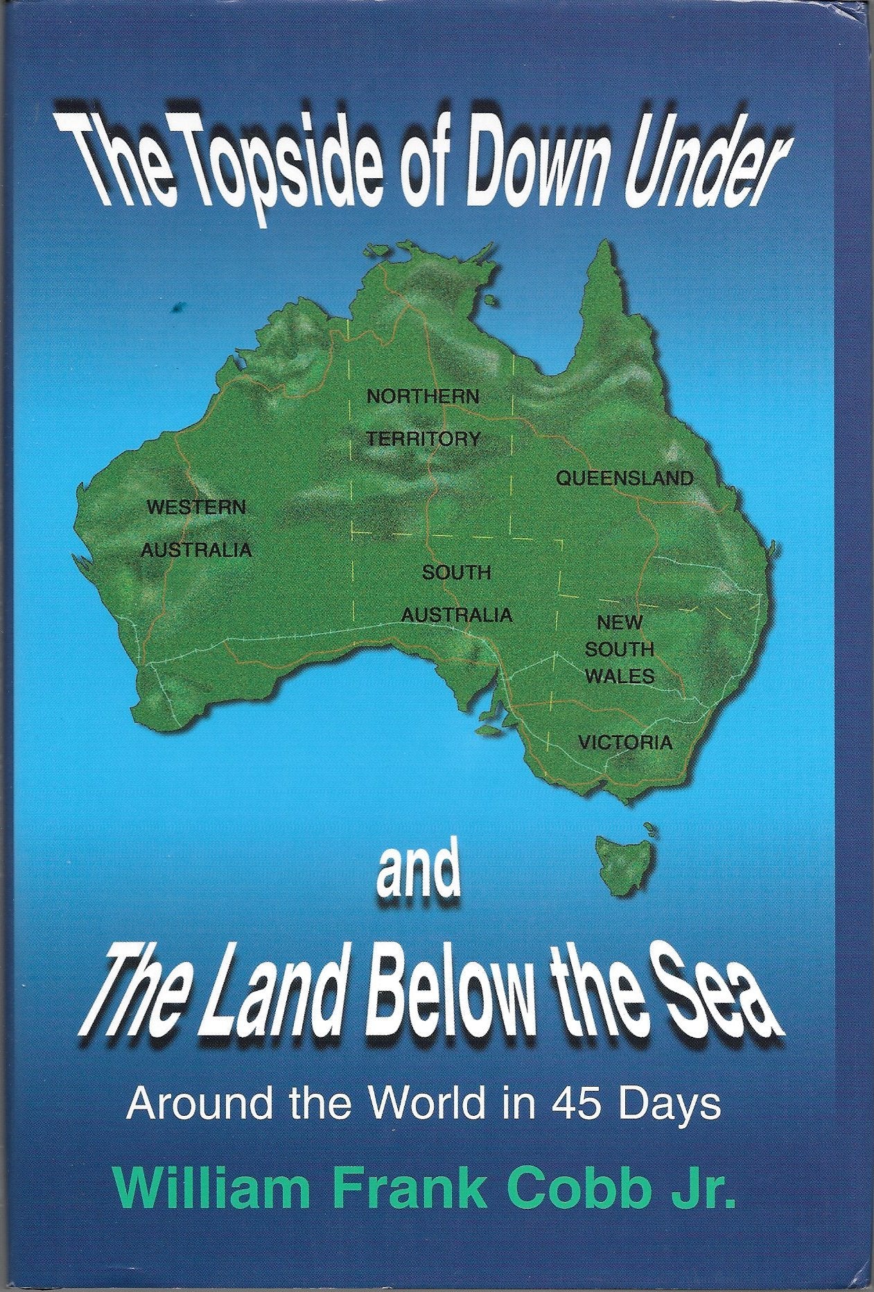 The Topside of Down Under and the Land Below the Sea: Around the World in 45 Days,Used