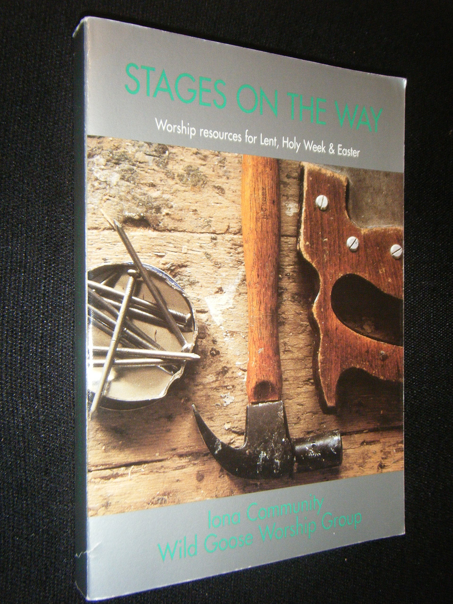 Stages on the Way: Iona Community Wild Goose Worship Group,Used