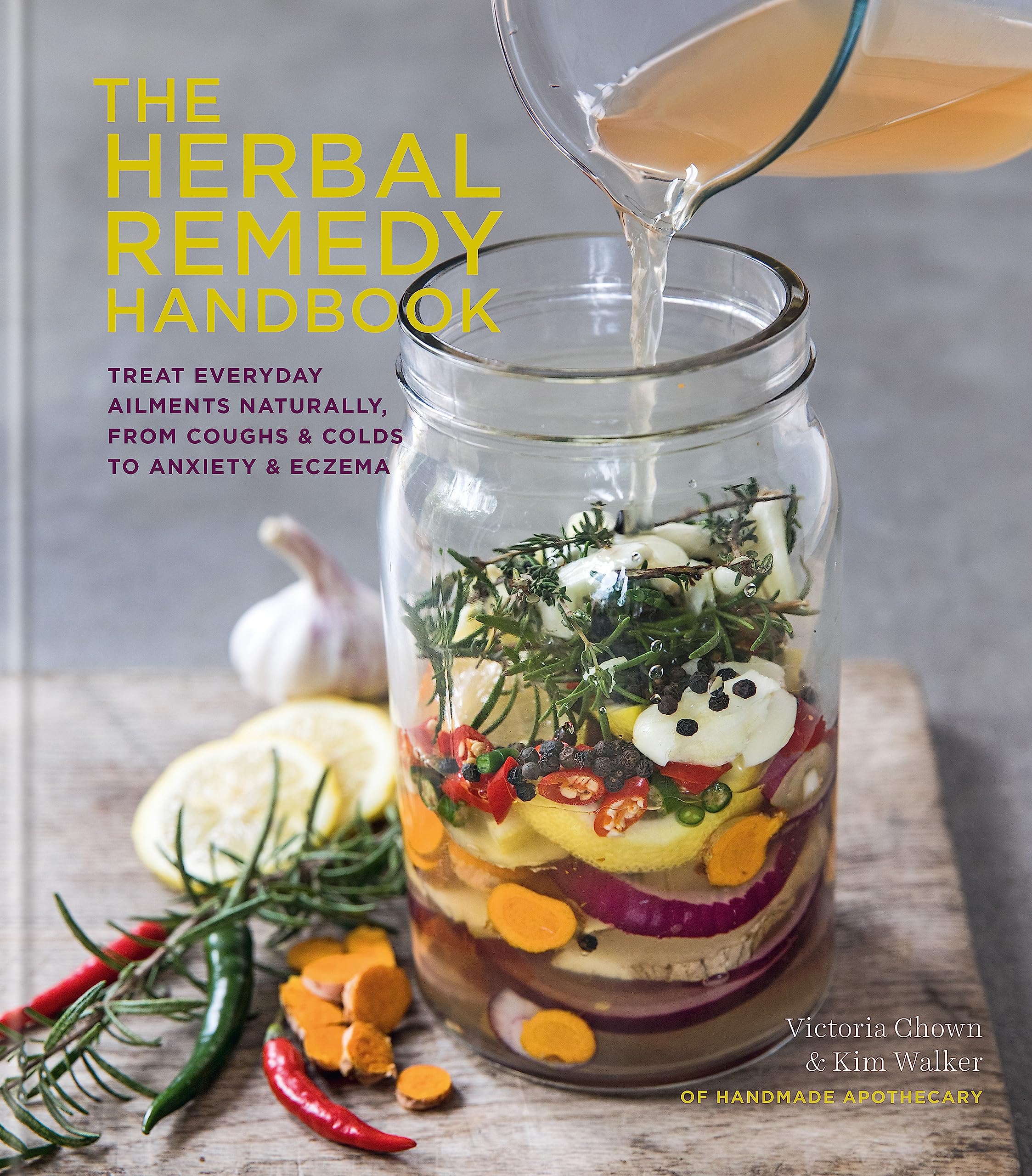 Herbal Remedy Handbook: Treat Everyday Ailments Naturally, From Coughs & Colds To Anxiety & Eczema