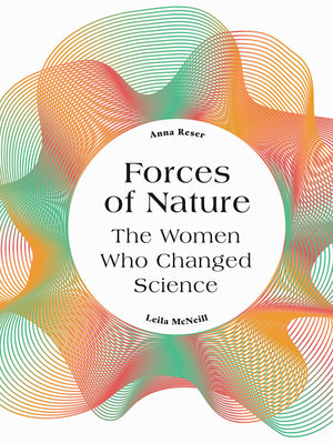 Forces Of Nature: The Women Who Changed Science-used