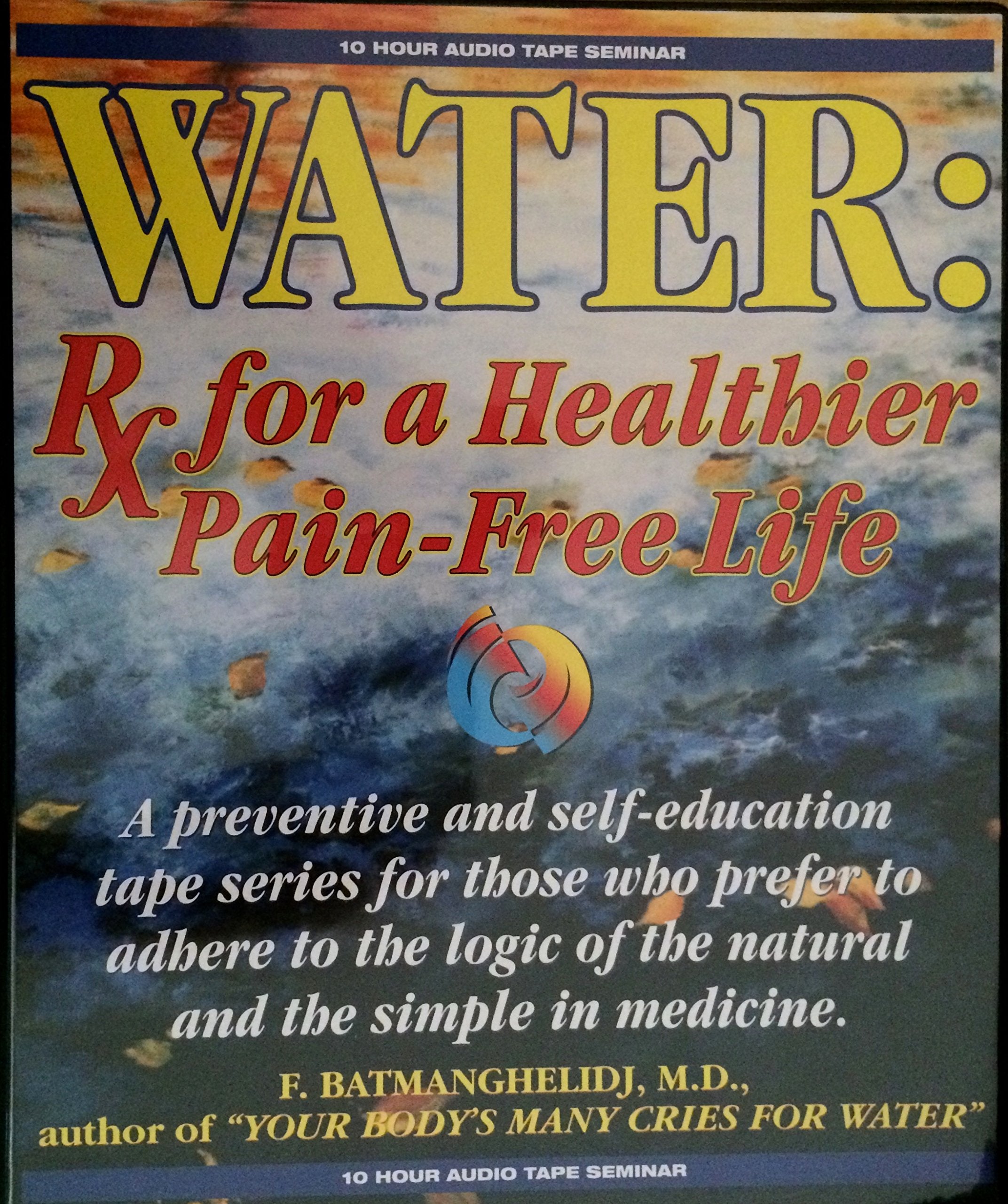 Water: Rx For A Healthier, Painfree Life,New