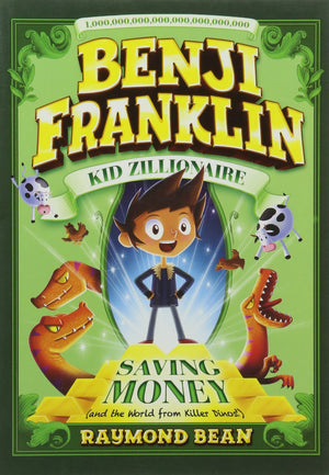 Saving Money (and the World from Killer Dinos!) (Benji Franklin: Kid Zillionaire)