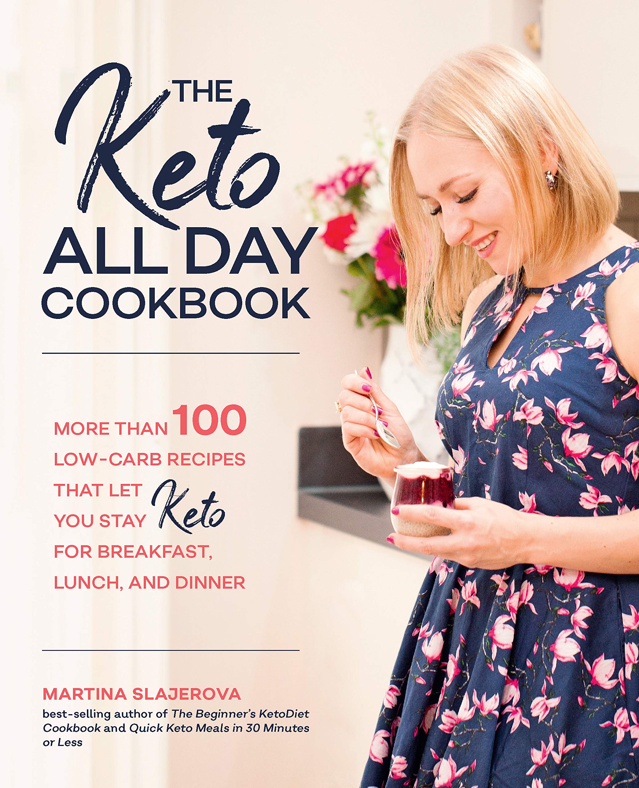 The Keto All Day Cookbook: More Than 100 Lowcarb Recipes That Let You Stay Keto For Breakfast, Lunch, And Dinner (Volume 7) (7,