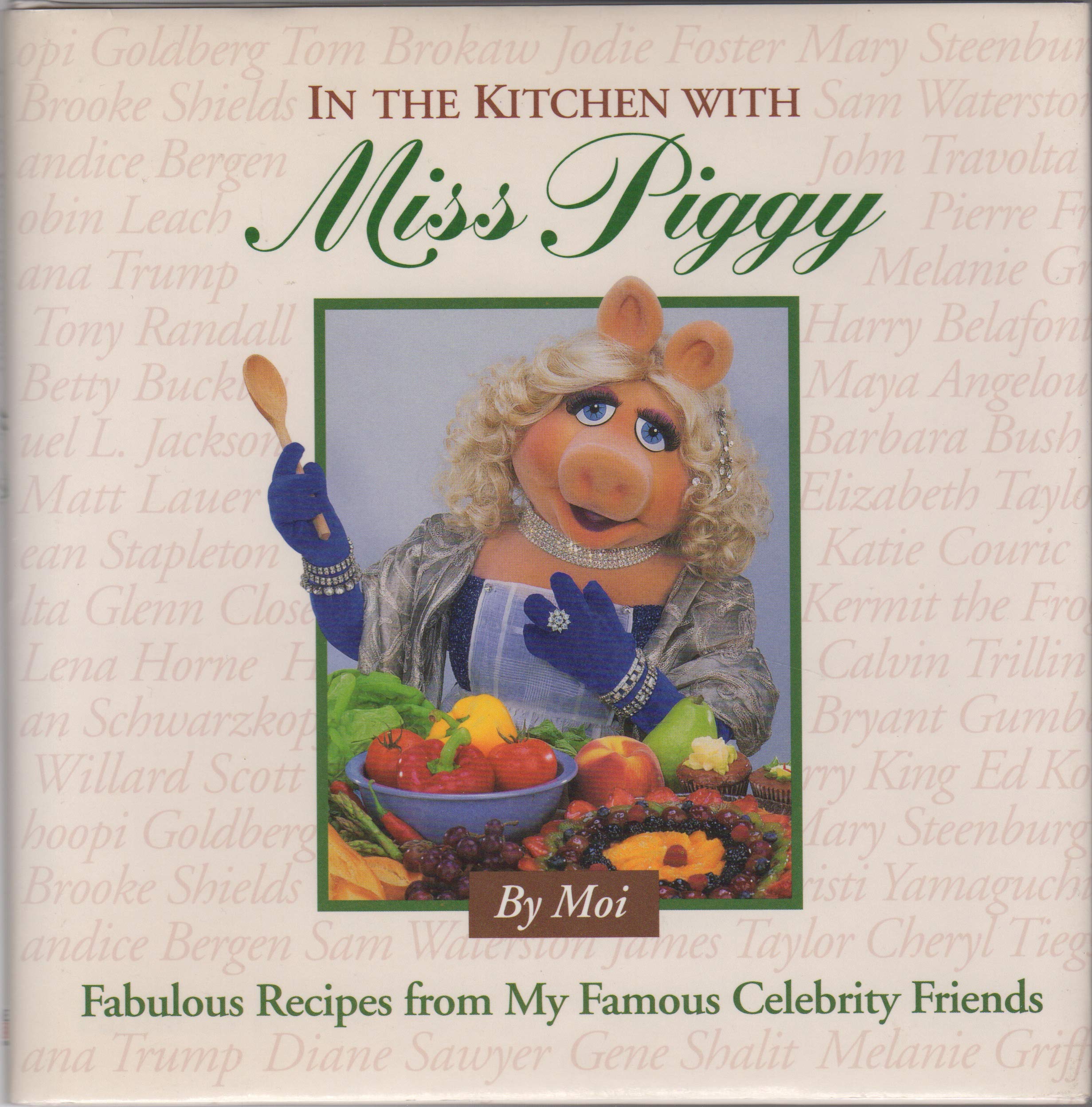 In The Kitchen With Miss Piggy: Fabulous Recipes From My Famous Celebrity Friends-used