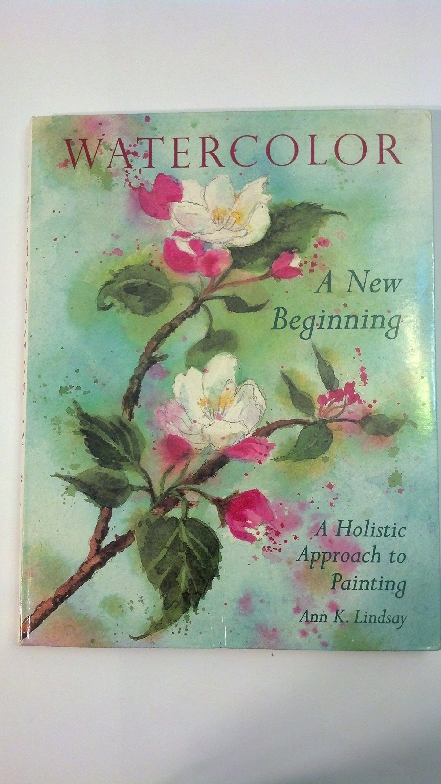 Watercolor: A New Beginning: A Holistic Approach to Painting,Used
