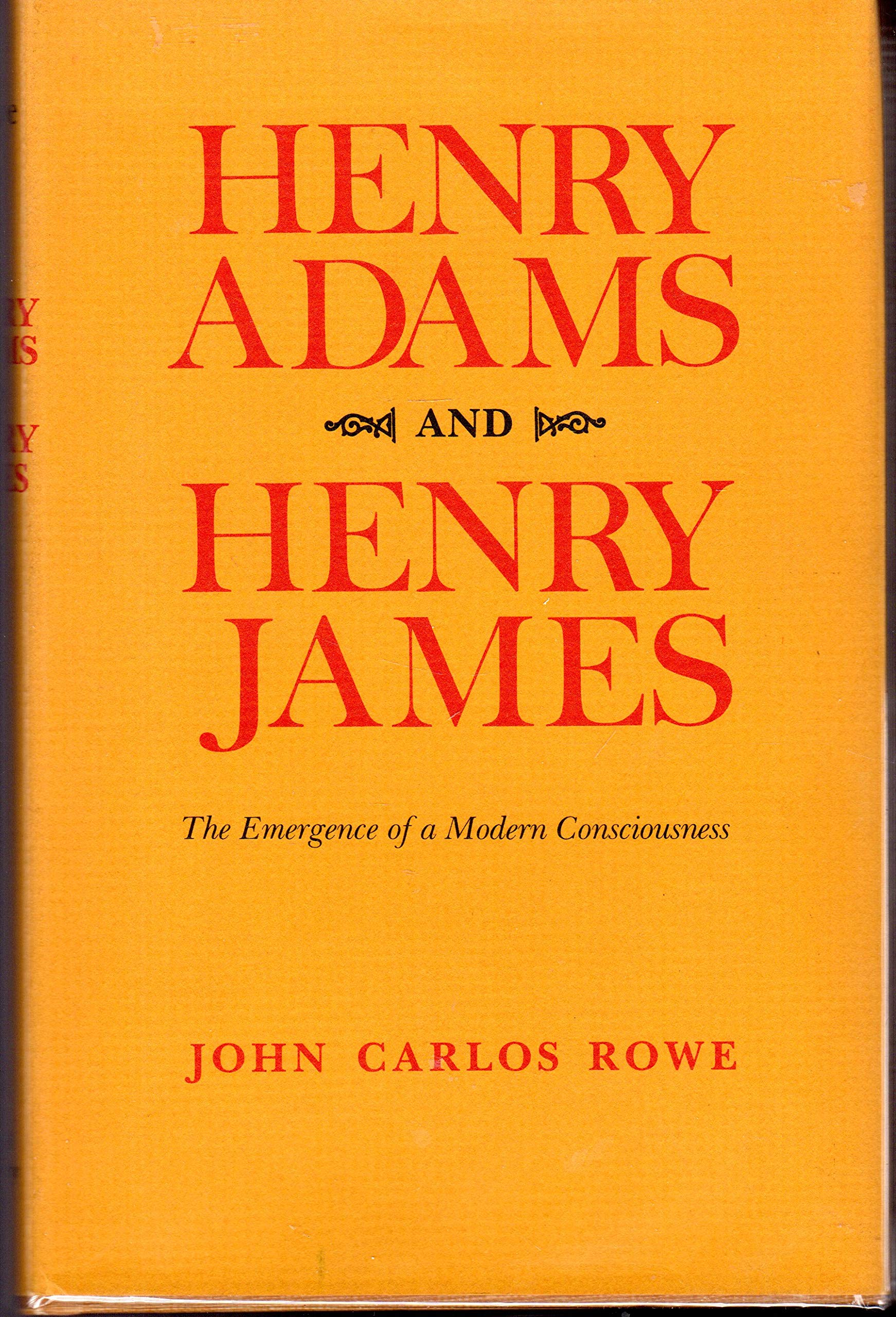 Henry Adams and Henry James: The emergence of a modern consciousness