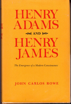 Henry Adams and Henry James: The emergence of a modern consciousness
